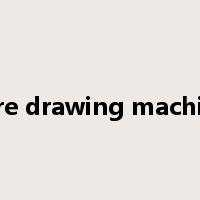 wire drawing machine是什么意思