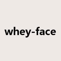 whey-face是什么意思