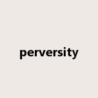 perversity是什么意思