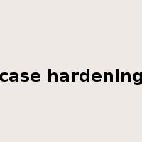 case hardening是什么意思