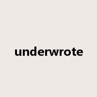 underwrote是什么意思