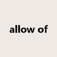 allow of是什么意思