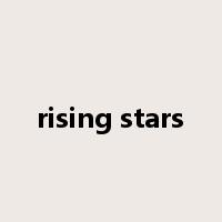 rising stars是什么意思