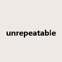 unrepeatable是什么意思
