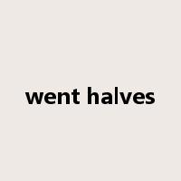 went halves是什么意思