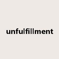 unfulfillment是什么意思
