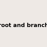 root and branch是什么意思