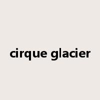 cirque glacier是什么意思
