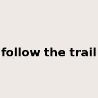 follow the trail是什么意思