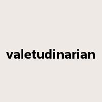 valetudinarian是什么意思