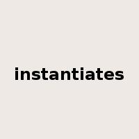 instantiates是什么意思