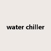 water chiller是什么意思