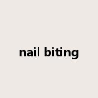 nail biting是什么意思