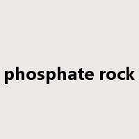 phosphate rock是什么意思