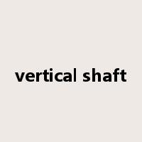 vertical shaft是什么意思