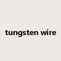 tungsten wire是什么意思