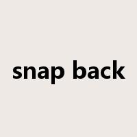 snap back是什么意思