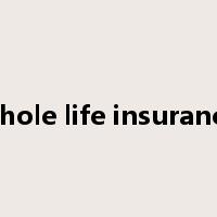 whole life insurance是什么意思