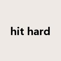 hit hard是什么意思