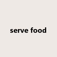 serve food是什么意思