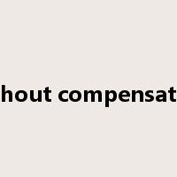 without compensation是什么意思