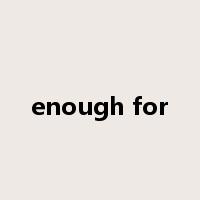 enough for是什么意思