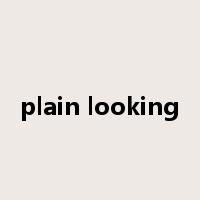 plain looking是什么意思