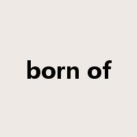 born of是什么意思