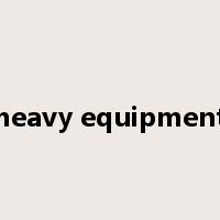 heavy equipment是什么意思