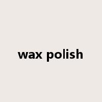 wax polish是什么意思