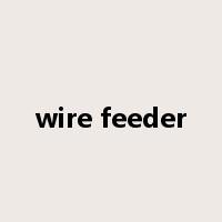 wire feeder是什么意思