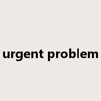 urgent problem是什么意思