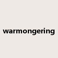 warmongering是什么意思