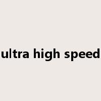 ultra high speed是什么意思