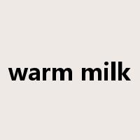 warm milk是什么意思