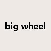 big wheel是什么意思