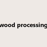 wood processing是什么意思
