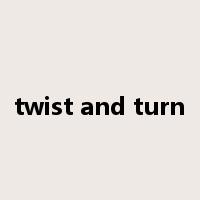 twist and turn是什么意思
