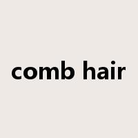 comb hair是什么意思