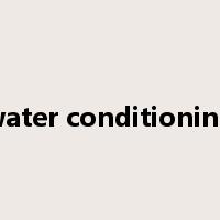 water conditioning是什么意思