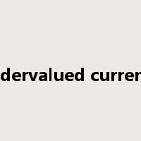 undervalued currency是什么意思
