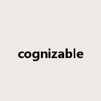 cognizable是什么意思