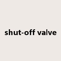 shut-off valve是什么意思