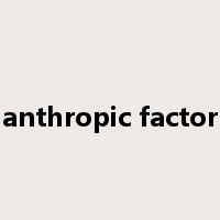 anthropic factor是什么意思