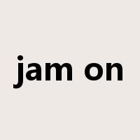 jam on是什么意思