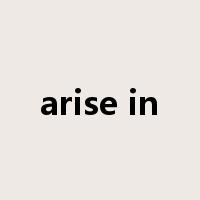 arise in是什么意思