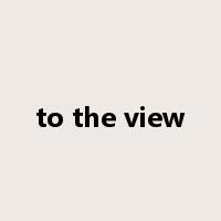 to the view是什么意思