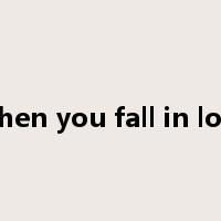 When you fall in love是什么意思