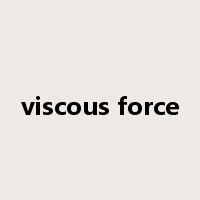 viscous force是什么意思
