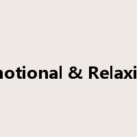 Emotional & Relaxing是什么意思